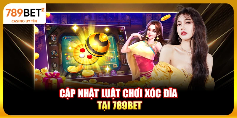 Cập nhật luật chơi Xóc Đĩa tại 789bet