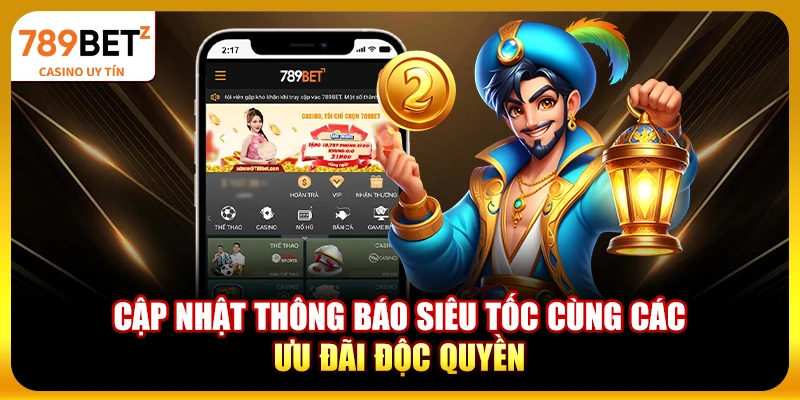 Cập nhật thông báo siêu tốc cùng các ưu đãi độc quyền