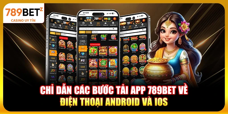 Chỉ dẫn các bước tải app 789bet về điện thoại Android và iOS