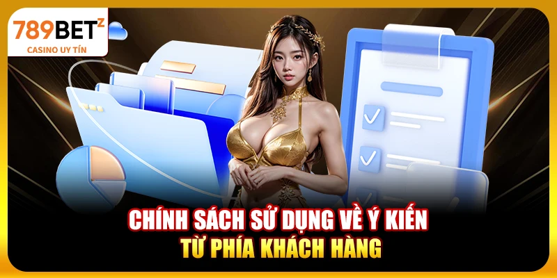 Chính sách sử dụng về ý kiến từ phía khách hàng