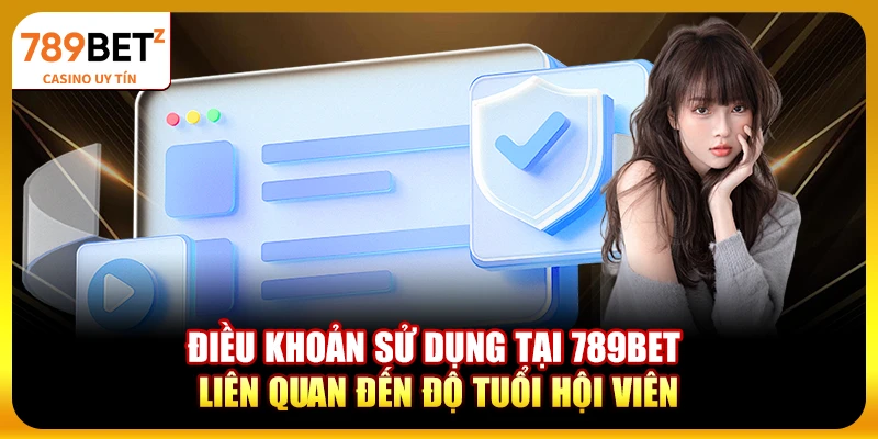 Điều khoản sử dụng tại 789bet liên quan đến độ tuổi hội viên