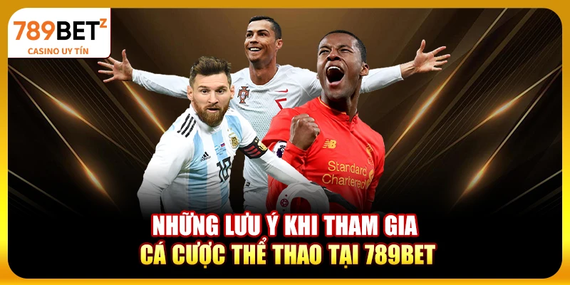 Những lưu ý khi tham gia cá cược thể thao tại 789BET
