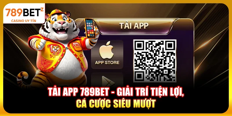 Tải app 789bet - Giải trí tiện lợi, cá cược siêu mượt