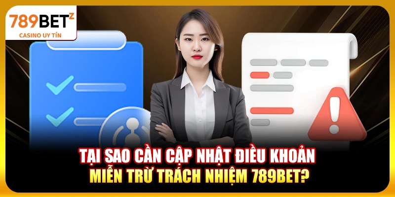 Tại sao cần cập nhật điều khoản miễn trừ trách nhiệm 789bet?