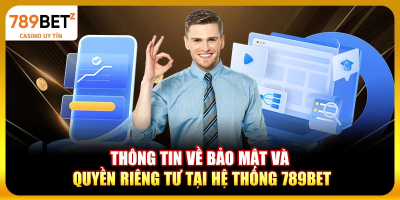 Thông tin về bảo mật và quyền riêng tư tại hệ thống 789bet