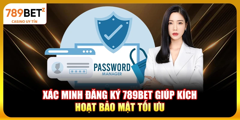 Xác minh đăng ký 789bet giúp kích hoạt bảo mật tối ưu