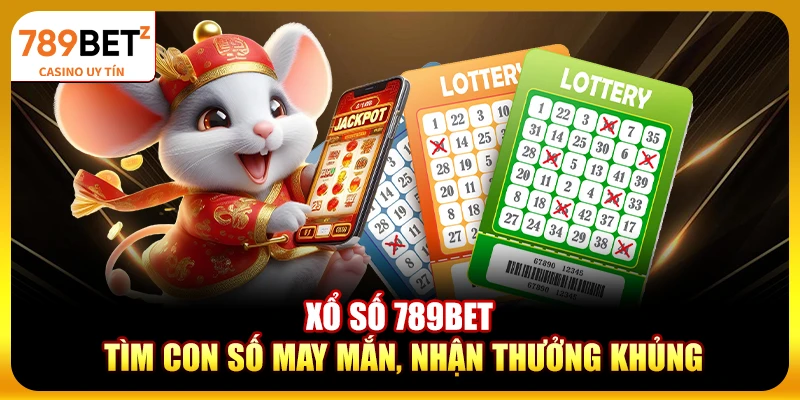 Xổ số 789bet - Tìm con số may mắn, nhận thưởng khủng